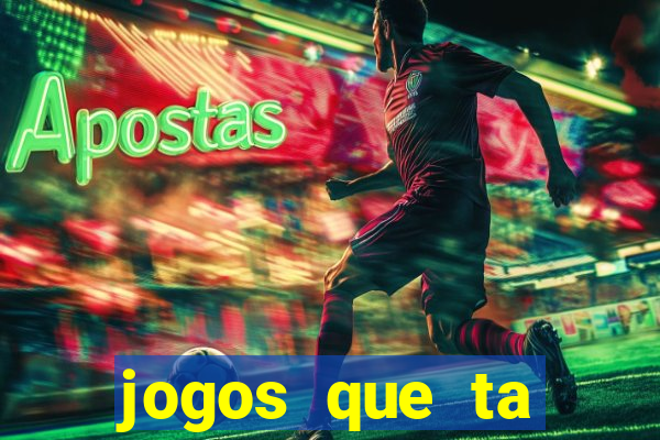 jogos que ta pagando agora