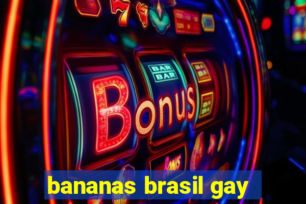 bananas brasil gay