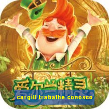 cargill trabalhe conosco