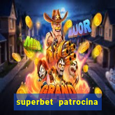 superbet patrocina quais times