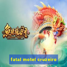 fatal motel cruzeiro