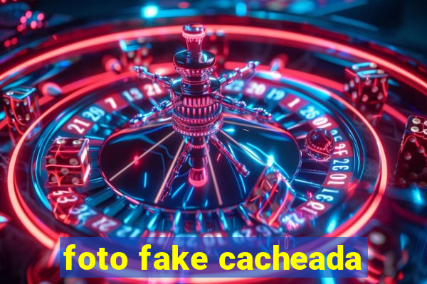 foto fake cacheada