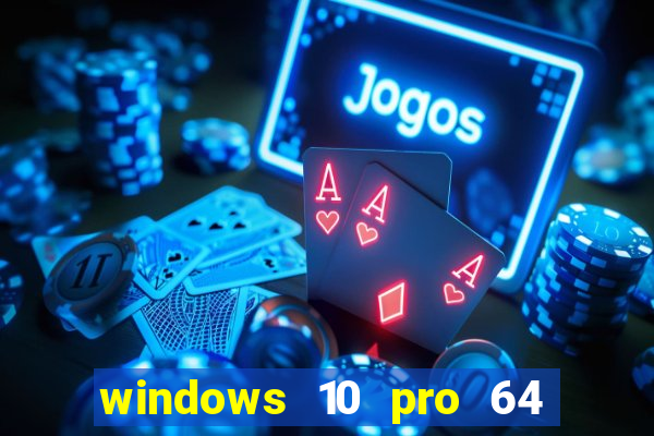 windows 10 pro 64 bits iso