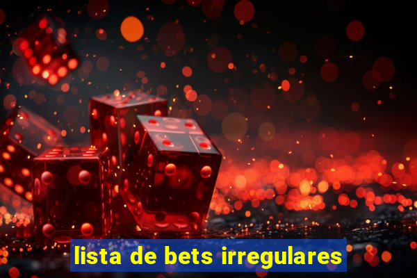 lista de bets irregulares