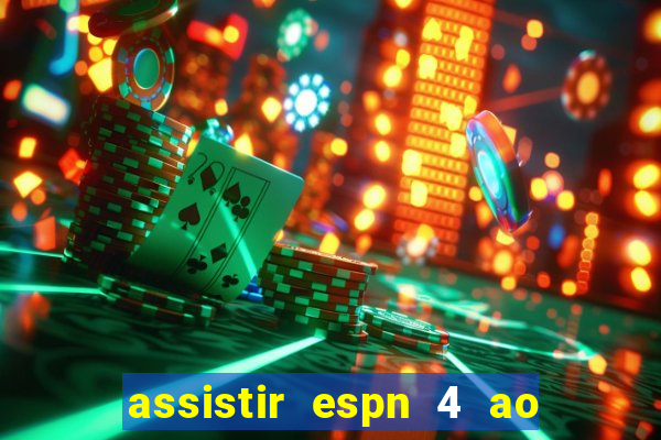 assistir espn 4 ao vivo grátis