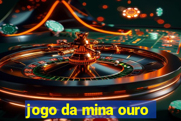 jogo da mina ouro