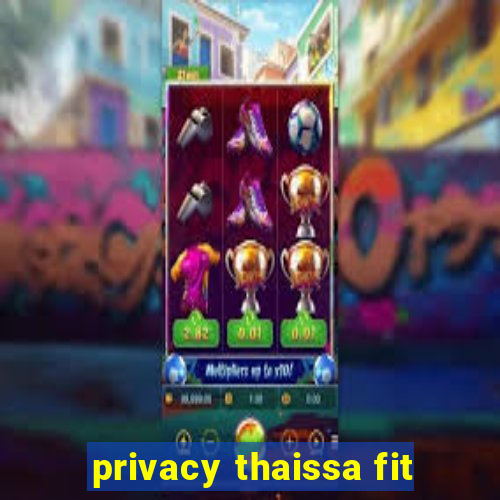 privacy thaissa fit