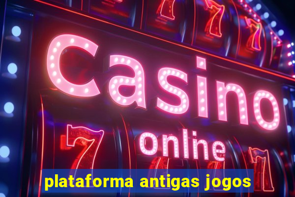 plataforma antigas jogos