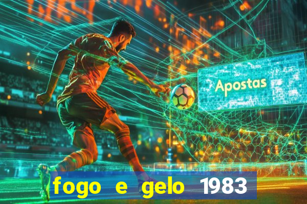 fogo e gelo 1983 dublado download