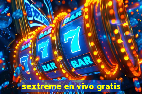 sextreme en vivo gratis