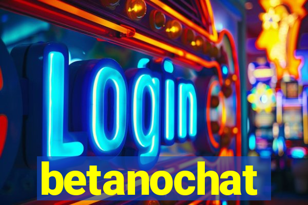 betanochat