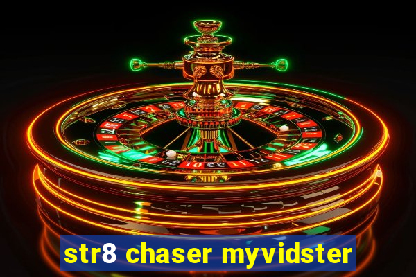 str8 chaser myvidster