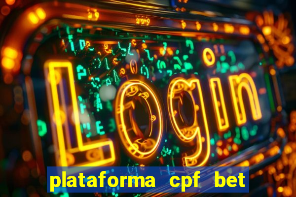 plataforma cpf bet é confiável