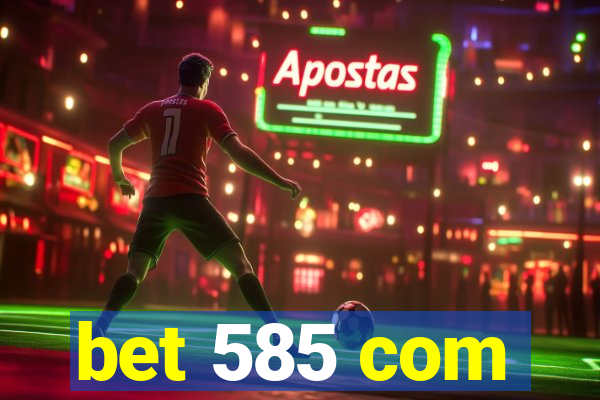 bet 585 com