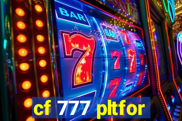 cf 777 pltfor