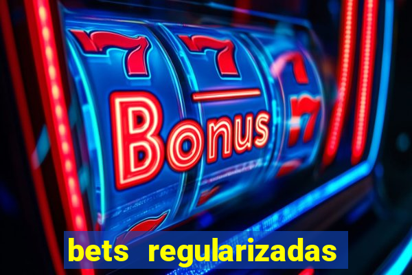 bets regularizadas no brasil