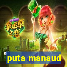 puta manaud