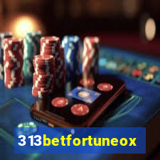 313betfortuneox