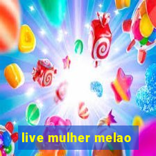 live mulher melao