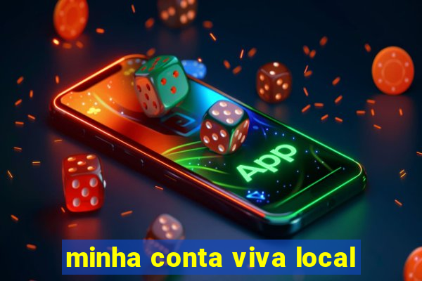 minha conta viva local