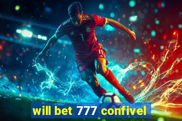 will bet 777 confivel