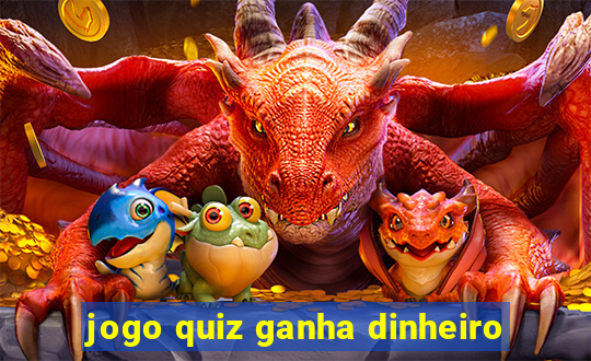 jogo quiz ganha dinheiro