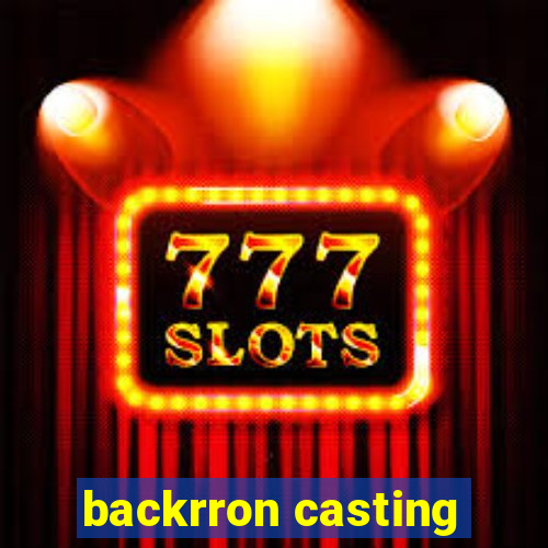 backrron casting