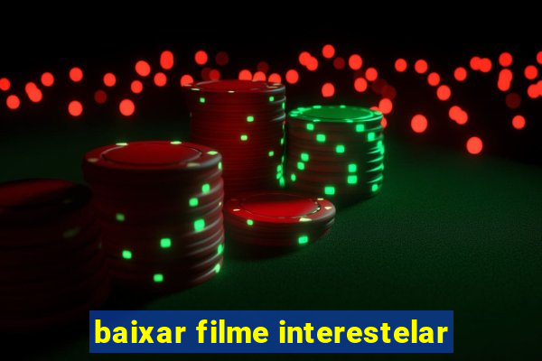 baixar filme interestelar