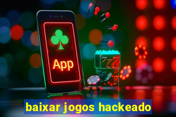 baixar jogos hackeado