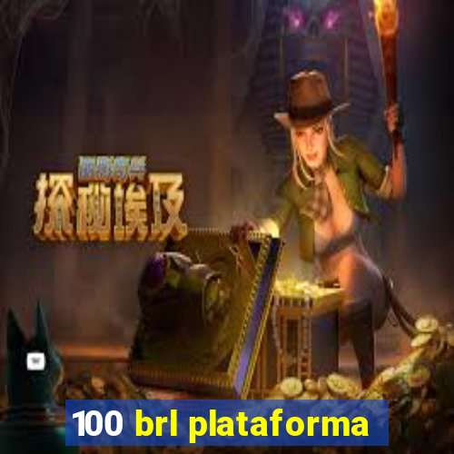 100 brl plataforma