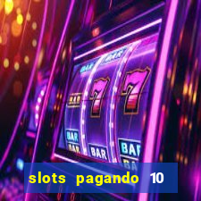 slots pagando 10 no cadastro