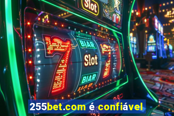 255bet.com é confiável