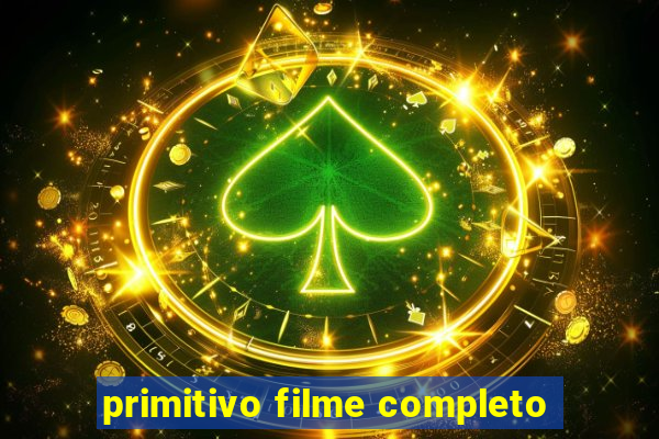 primitivo filme completo