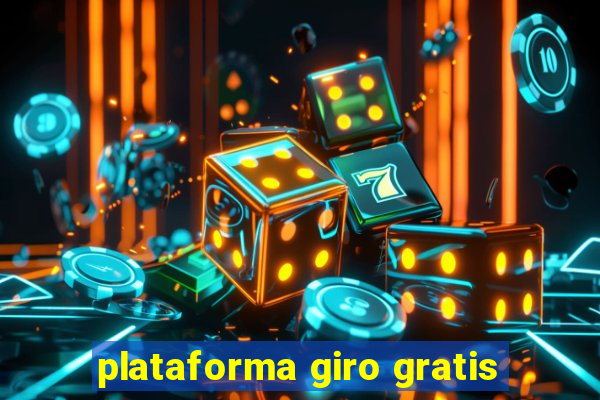 plataforma giro gratis