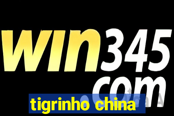 tigrinho china