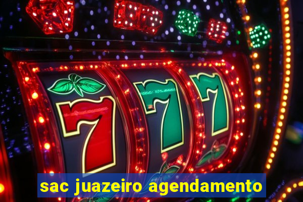 sac juazeiro agendamento