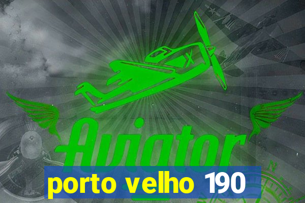 porto velho 190