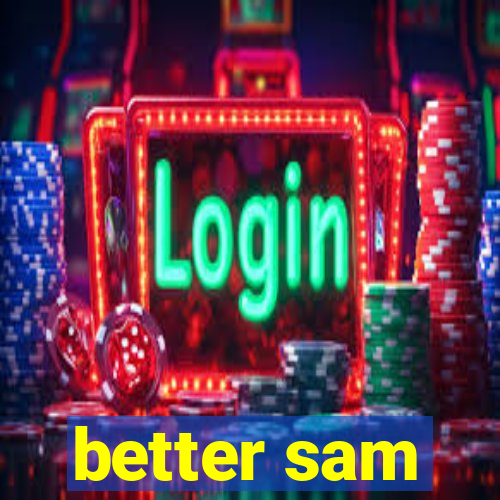 better sam