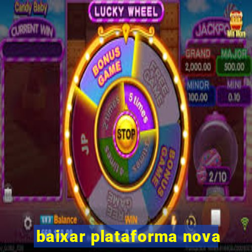 baixar plataforma nova