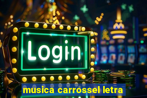 musica carrossel letra