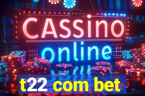 t22 com bet