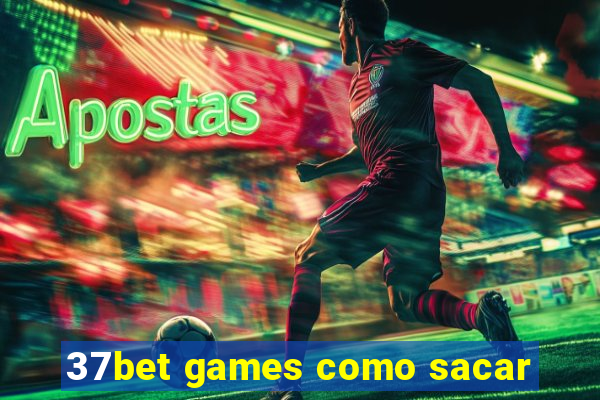 37bet games como sacar