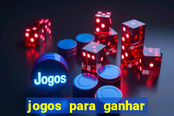 jogos para ganhar dinheiro de verdade grátis