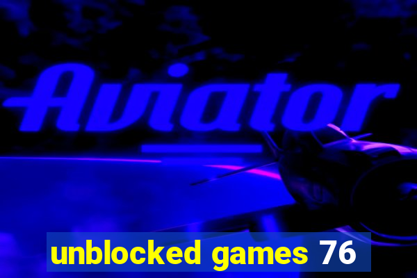 unblocked games 76