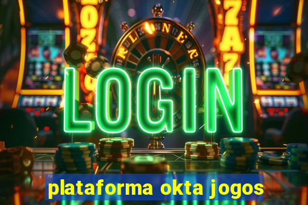 plataforma okta jogos