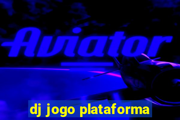 dj jogo plataforma