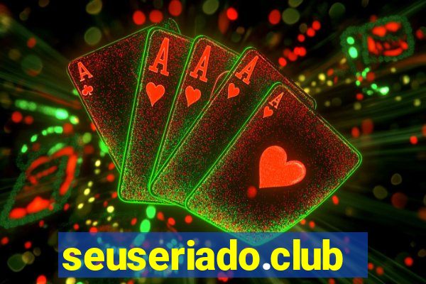 seuseriado.club