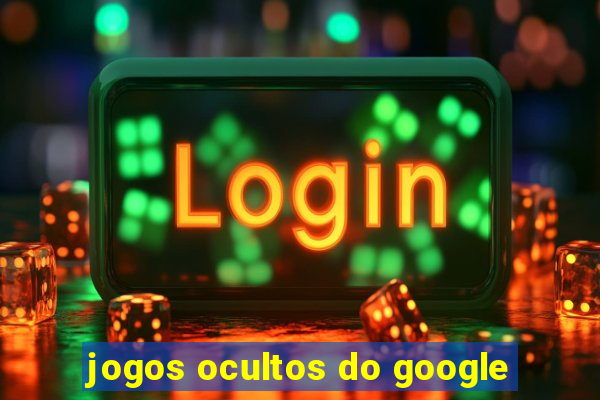 jogos ocultos do google