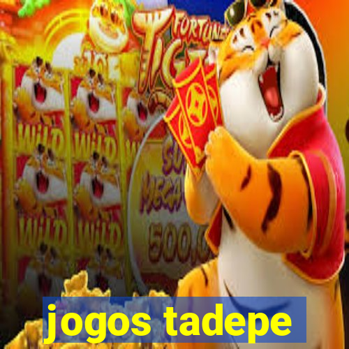 jogos tadepe