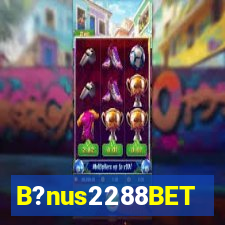 B?nus2288BET